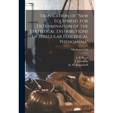 Translation of "new Equipment for Determination of the Statistical Distributions of Irregular Electrical Phenomena"; NBS Report 5529