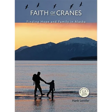 Faith of Cranes: Finding Hope and Family in Alaska