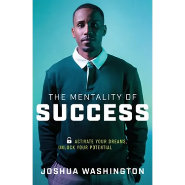The Mentality of Success: Activate Your Dreams, Unlock Your Potential