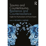 Trauma and Countertrauma, Resilience and Counterresilience: Insights from Psychoanalysts and Trauma Experts