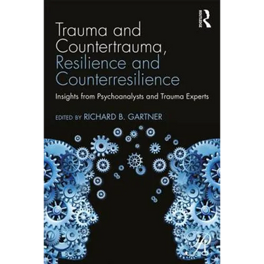 Trauma and Countertrauma, Resilience and Counterresilience: Insights from Psychoanalysts and Trauma Experts