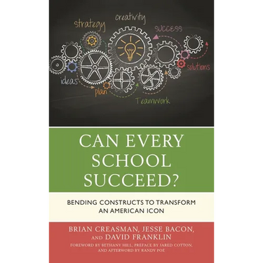 Can Every School Succeed?: Bending Constructs to Transform an American Icon