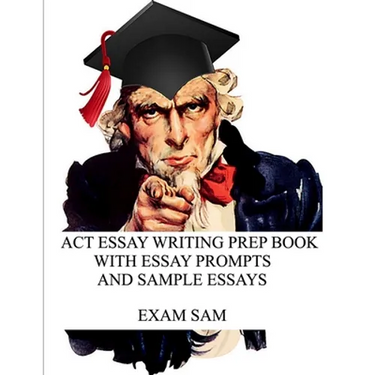 ACT Essay Writing Prep Book with Essay Prompts and Sample Essays