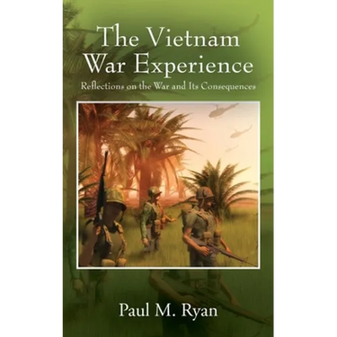 The Vietnam War Experience: Reflections on the War and Its Consequences