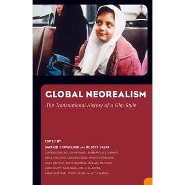 Global Neorealism: The Transnational History of a Film Style
