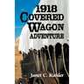 1918 Covered Wagon Adventure