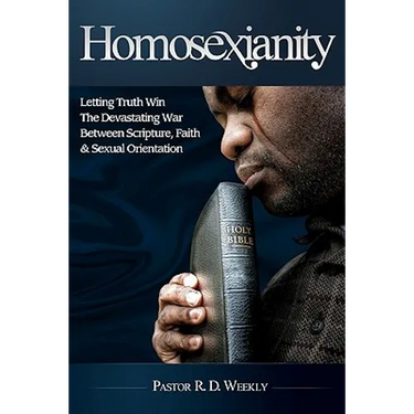 Homosexianity: Letting Truth Win The Devastating War Between Scripture, Faith & Sexual Orientation