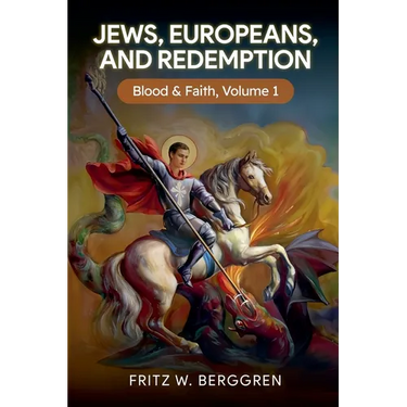 Jews, Europeans, and Redemption: Blood and Faith Volume 1