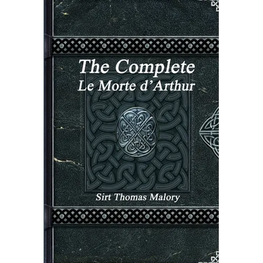 The Complete Le Morte d'Arthur