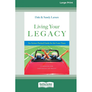Living Your Legacy: An Action-Packed Guide for the Later Years (16pt Large Print Format)