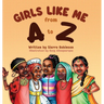 Girls Like Me From A to Z