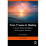 From Trauma to Healing: A Social Worker's Guide to Working with Survivors