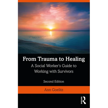 From Trauma to Healing: A Social Worker's Guide to Working with Survivors