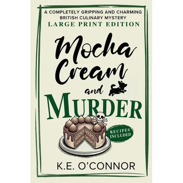 Mocha Cream and Murder - Large Print: A Completely Gripping and Charming British Culinary Mystery