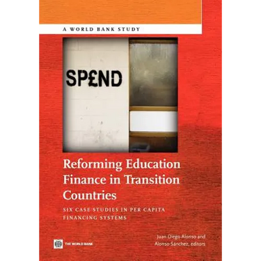Reforming Education Finance in Transition Countries: Six Case Studies in Per Capita Financing Systems