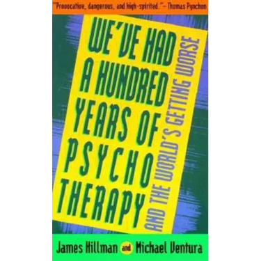 We've Had a Hundred Years of Psychotherapy--And the World's Getting Worse