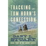 Tracking Tom Horn's Confession: Book Four in the Angus Series