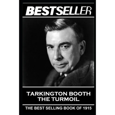 Booth Tarkington - The Turmoil: The Bestseller of 1915