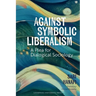 Against Symbolic Liberalism