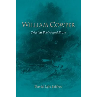 William Cowper: Selected Poetry and Prose