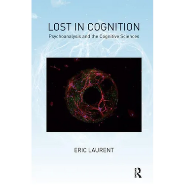 Lost in Cognition: Psychoanalysis and the Cognitive Sciences