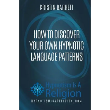 How To Discover Your Own Hypnotic Language Patterns
