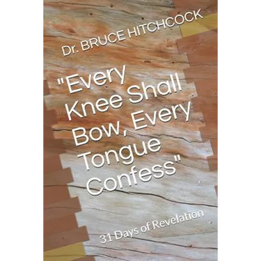"Every Knee Shall Bow, Every Tongue Confess": 31 Days of Revelation
