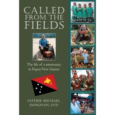 Called From The Fields: The life of a missionary in Papua New Guinea