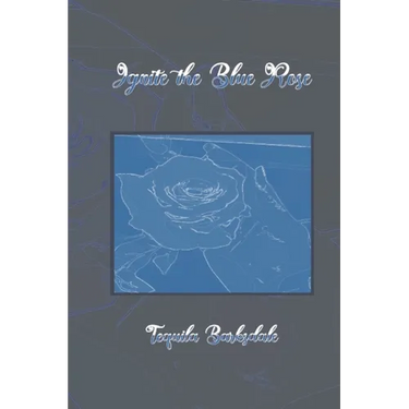 Ignite the Blue Rose