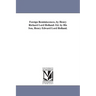 Foreign Reminiscences, by Henry Richard Lord Holland: Ed. by His Son, Henry Edward Lord Holland.