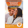 Relationship Workbook for Couples: The Ultimate Beginner's Relationship Workbook for Couples - 4-Week Action Plan Blueprint Guide to Deeper Connection