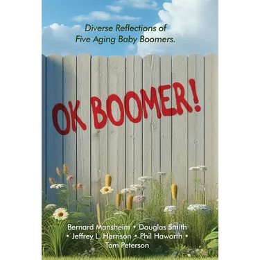 OK Boomer!: Diverse Reflections From Five Aging Baby Boomers