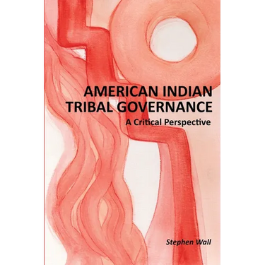 American Indian Tribal Governance: A Critical Perspective