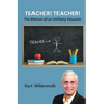 Teacher! Teacher!, The Memoir of an Unlikely Educator