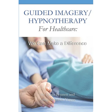 Guided Imagery/Hypnotherapy for Healthcare: We Can Make a Difference