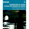 Foundations in Sound Design for Interactive Media: A Multidisciplinary Approach