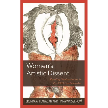 Women's Artistic Dissent: Repelling Totalitarianism in Pre-1989 Czechoslovakia
