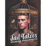 A Tattoo Coloring Book for Inmates: Art Behind Bars For Adults
