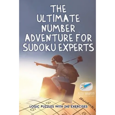 The Ultimate Number Adventure for Sudoku Experts Logic Puzzles with 240 Exercises
