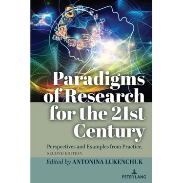Paradigms of Research for the 21st Century: Perspectives and Examples from Practice, Second Edition