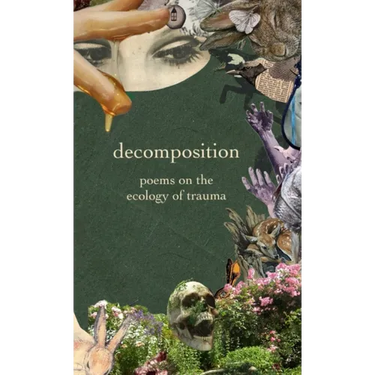 decomposition: poems on the ecology of trauma