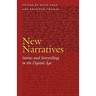 New Narratives: Stories and Storytelling in the Digital Age