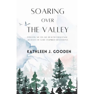 Soaring Over the Valley: Follow me on my health challenge with 40 days of God-inspired Devotions