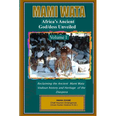 Mami Wata: Africa's Ancient God/dess Unveiled Vol. I