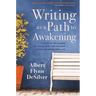 Writing as a Path to Awakening: A Year to Becoming an Excellent Writer and Living an Awakened Life