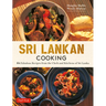 Sri Lankan Cooking: 64 Fabulous Recipes from the Chefs and Kitchens of Sri Lanka
