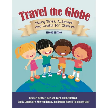 Travel the Globe: Story Times, Activities, and Crafts for Children