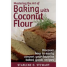 Mastering the Art of Baking with Coconut Flour Black & White Interior: Tips & Tricks for Success with This High-Protein, Super Food Flour + Discover H