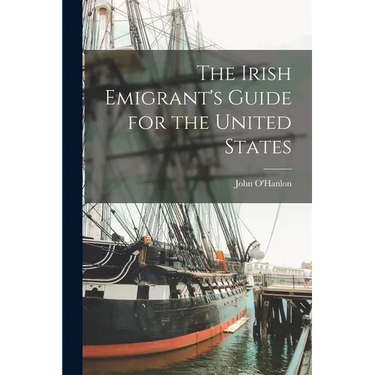The Irish Emigrant's Guide for the United States