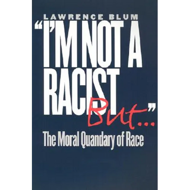 I'm Not a Racist, But . . .